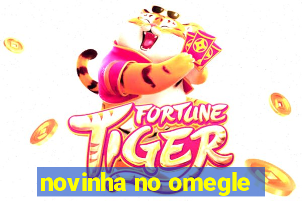novinha no omegle